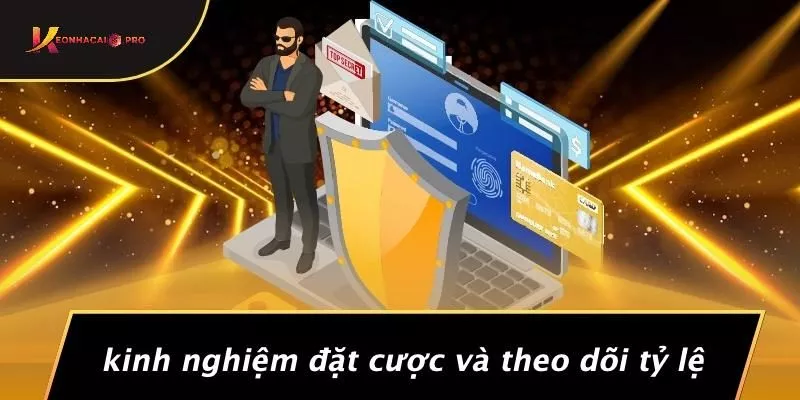 Kinh Nghiệm Đặt Cược Và Theo Dõi Tỷ Lệ