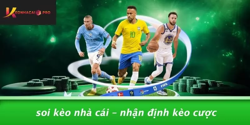 Soi Kèo Nhà Cái – Nhận Định Kèo Cược